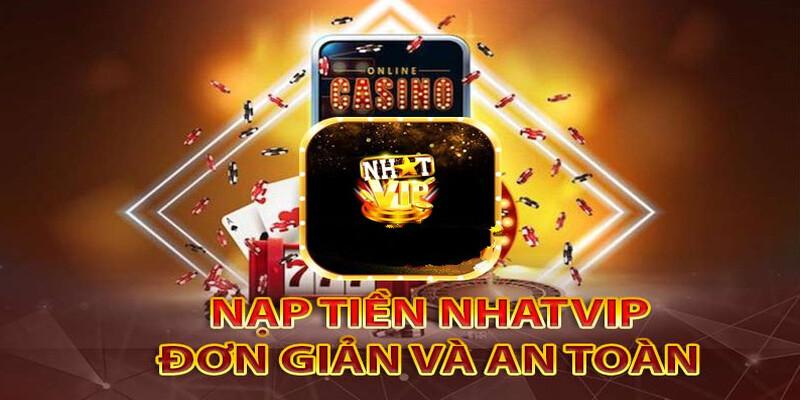 Điều Kiện Cần Có Để Nạp Tiền Nhatvip